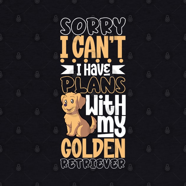 I have plans with my Golden Retriever by Modern Medieval Design